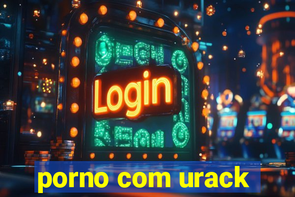 porno com urack